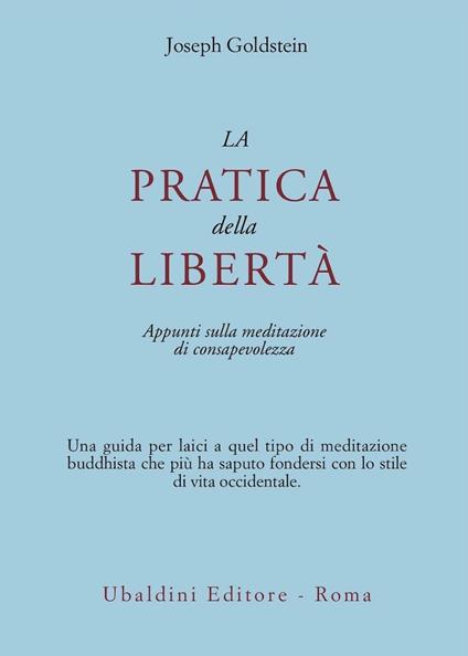 La pratica della libertà. Appunti sulla meditazione di consapevolezza - Joseph Goldstein - copertina