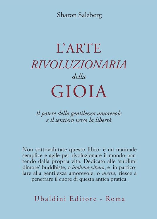 L'arte rivoluzionaria della gioia. Il potere della gentilezza amorevole e il sentiero verso la libertà - Sharon Salzberg - copertina