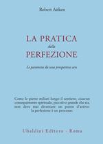 La pratica della perfezione. La paramita da una prospettiva zen