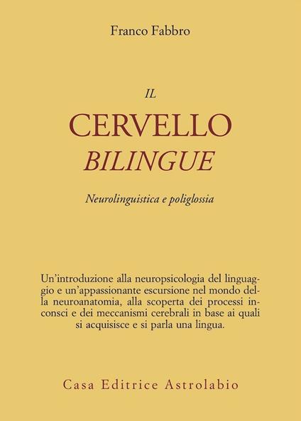 Il cervello bilingue. Neurolinguistica e poliglossia - Franco Fabbro - copertina