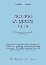 Proprio in questa vita. Gli insegnamenti del Buddha sulla liberazione