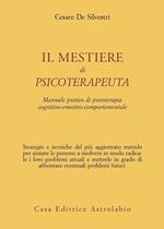 Il mestiere di psicoterapeuta. Manuale pratico di psicoterapia cognitivo-emotivo-comportamentale