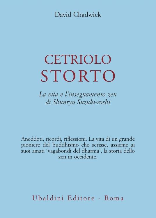 Cetriolo storto. La vita e l'insegnamento zen di Shunryu Suzuki-roshi - David Chadwick - copertina