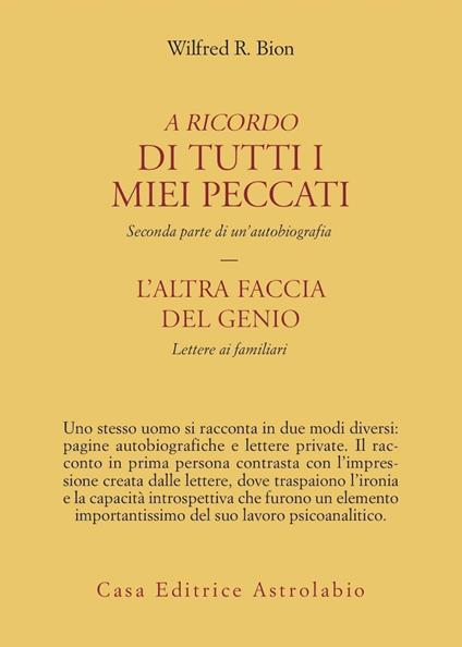 A ricordo di tutti i miei peccati. L'altra faccia del genio: lettere ai familiari - Wilfred R. Bion - copertina