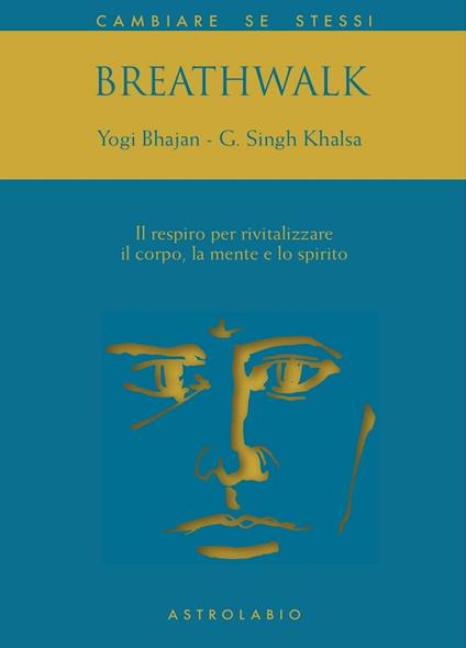 Breathwalk. Il respiro per rivitalizzare il corpo, la mente e lo spirito - Yogi Bhajan,Guruchander Khalsa - copertina