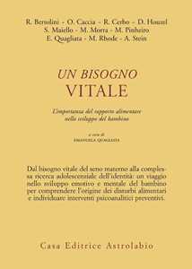 Libro Un bisogno vitale. Difficoltà alimentari nell'infanzia e nell'adolescenza 