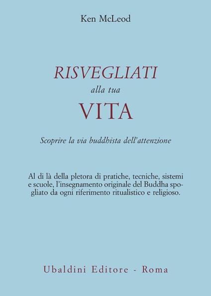 Risvegliati alla tua vita. La via buddista dell'attenzione - Ken McLeod - copertina