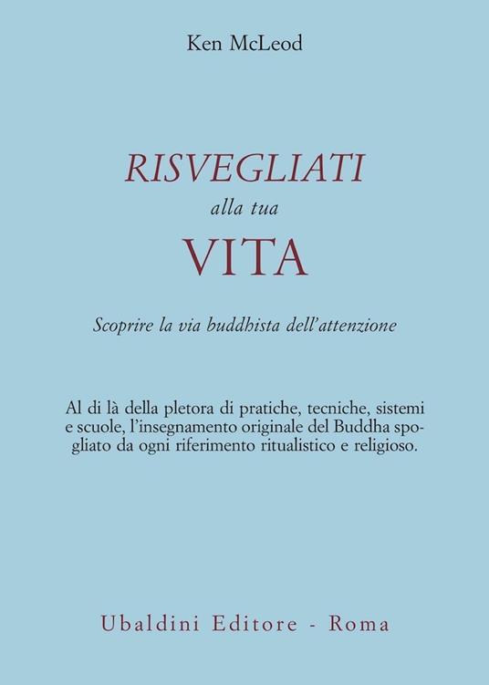 Risvegliati alla tua vita. La via buddista dell'attenzione - Ken McLeod - copertina