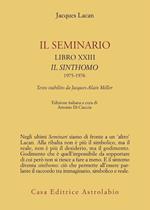 Il seminario. Libro XXIII. Il sinthomo 1975-1976. Testo stabilito da Jacques-Alain Miller