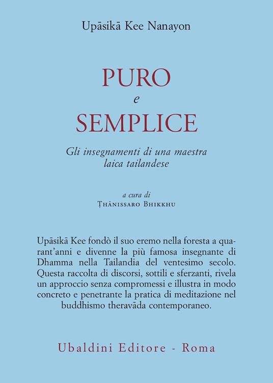 Puro e semplice. Gli insegnamenti di una maestra laica tailandese - Upasika Kee Nanayon - copertina