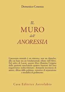 Libro Il muro dell'anoressia mentale Domenico Cosenza