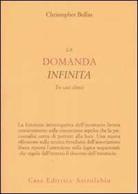 Libro La domanda infinita. Tre casi clinici Christopher Bollas