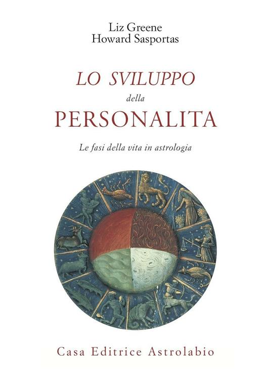 Lo sviluppo della personalità. Le fasi della vita in astrologia - Liz Greene,Howard Sasportas - copertina