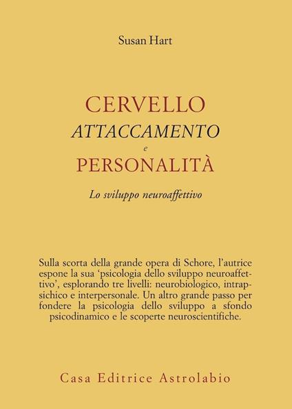 Cervello, attaccamento, personalità. Lo sviluppo neuroaffettivo - Susan Hart - copertina