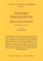 Memorie traumatiche e mentalizzazione. Teoria, ricerca e clinica