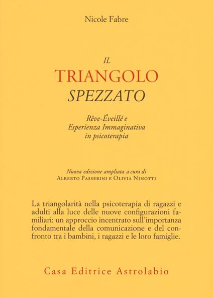 Il triangolo spezzato. Rêve-éveillé e esperienza immaginativa in psicoterapia - Nicole Fabre - copertina