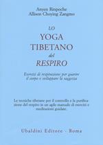 Lo yoga tibetano del respiro. Esercizi di respirazione per guarire il corpo e sviluppare la saggezza