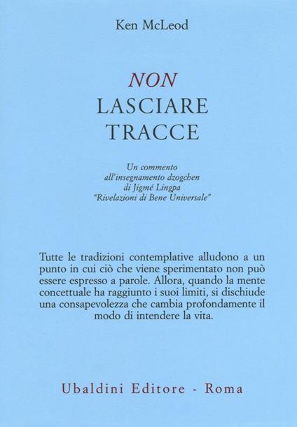 Non lasciare tracce. Un commento all'insegnamento dzogchen di Jigmé Lingpa «Rivelazioni di Bene Universale» - Ken McLeod - copertina