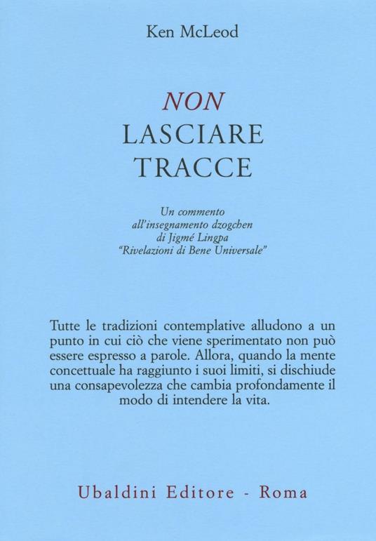 Non lasciare tracce. Un commento all'insegnamento dzogchen di Jigmé Lingpa «Rivelazioni di Bene Universale» - Ken McLeod - copertina