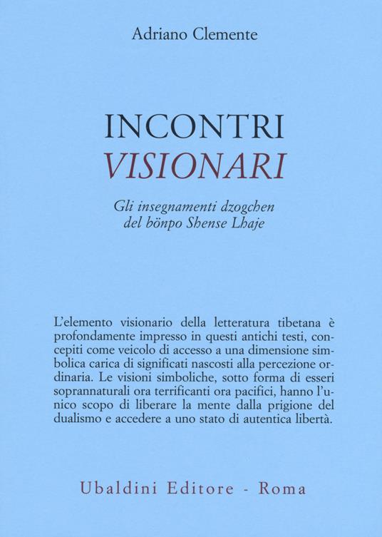 Incontri visionari. Gli insegnamenti dzogchen del bönpo Shense Lhaje - Adriano Clemente - copertina