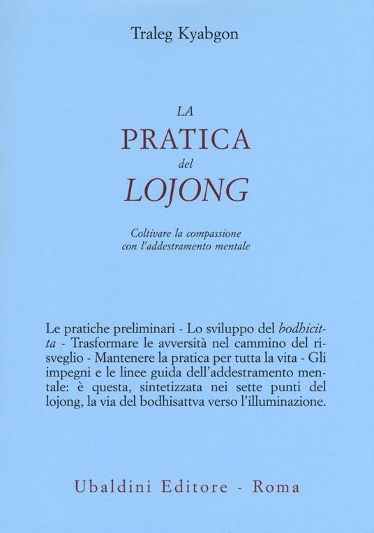 La pratica del lojong. Coltivare la compassione con l'addestramento mentale - Traleg Kyabgon - copertina