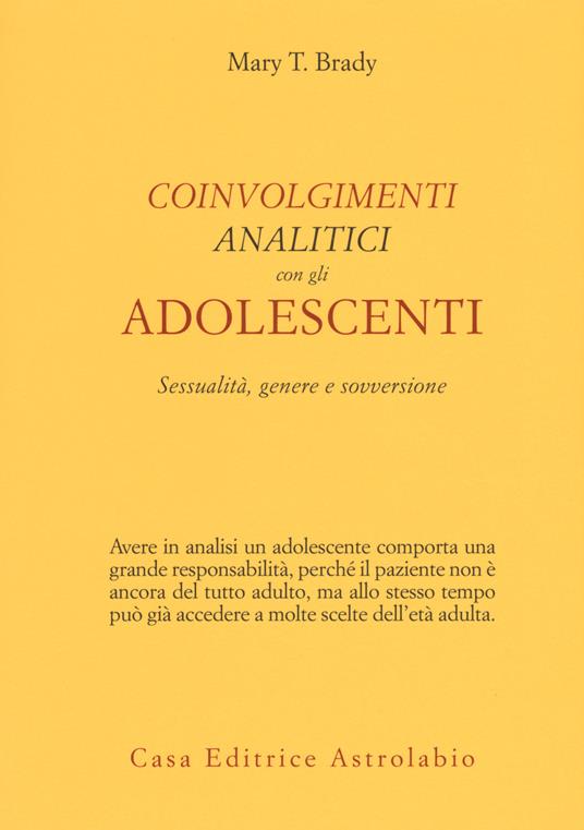 Coinvolgimenti analitici con gli adolescenti. Sessualità, genere e sovversione - Mary T. Brady - copertina