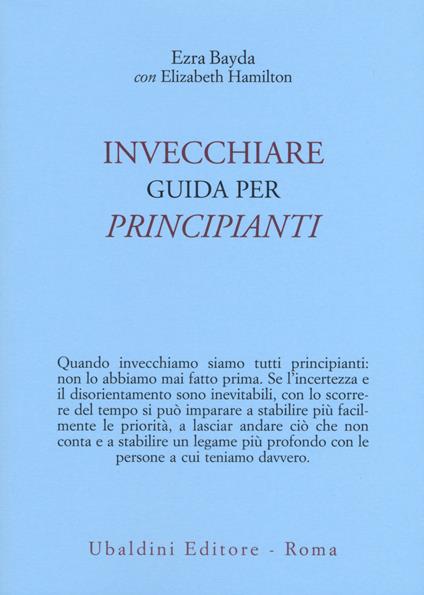 Invecchiare. Guida per principianti - Ezra Bayda,Elizabeth Hamilton - copertina