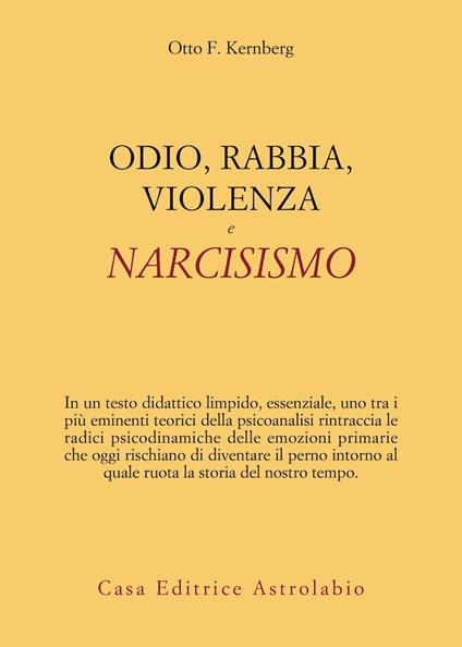Odio, rabbia, violenza e narcisismo - Otto F. Kernberg - copertina