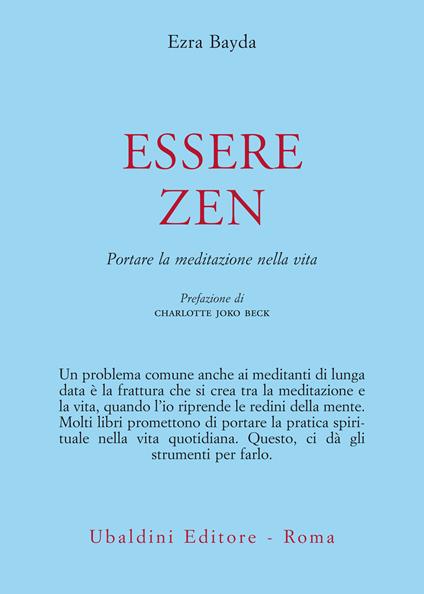 Essere zen. Portare la meditazione nella vita - Ezra Bayda,Elisabetta Valdré - ebook