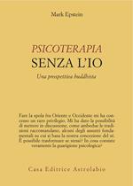 Psicoterapia senza l'Io. Una prospettiva buddhista