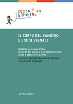 Il corpo del bambino e i suoi segnali. Malattie psicosomatiche, disturbi del sonno e dell'alimentazione, ansia e attacchi di panico