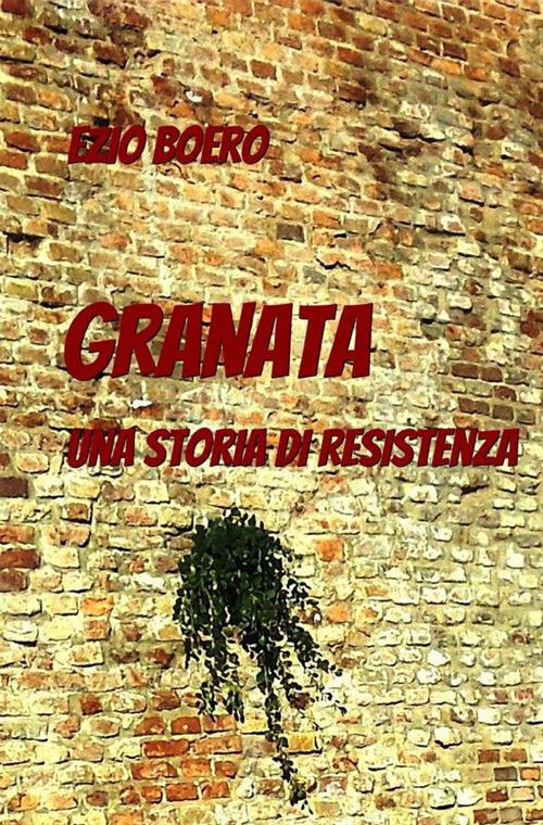 Granata. Una storia di resistenza - Ezio Boero - copertina