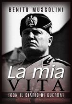 La mia vita. Il mio diario di guerra