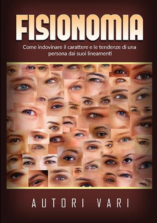 Fisionomia. Come indovinare il carattere e le tendenze di una persona dai suoi lineamenti - copertina