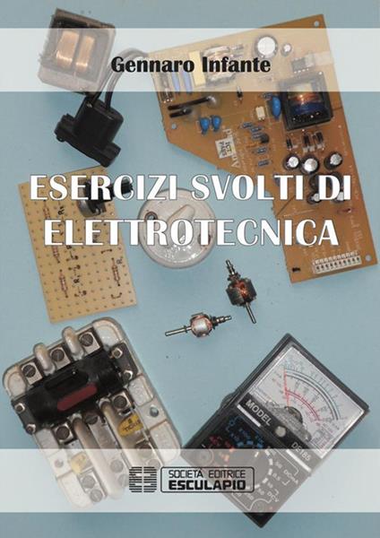 Esercizi svolti di elettrotecnica - Gennaro Infante - ebook