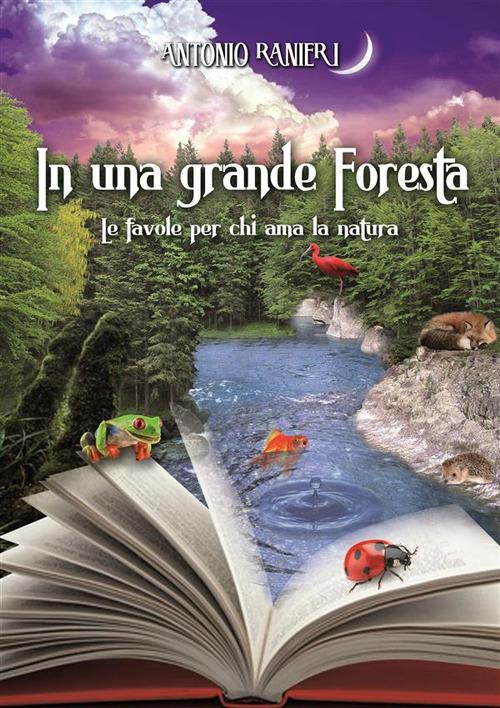 In una grande foresta. Le favole per chi ama la natura - Antonio Ranieri - ebook