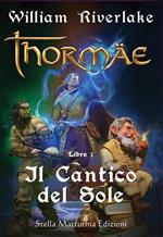 Il cantico del sole. Thormae. Vol. 1