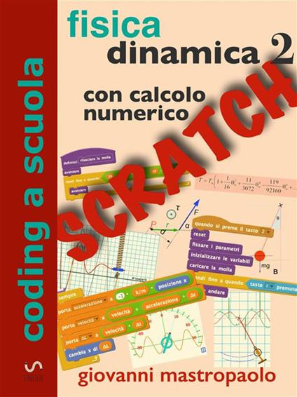 Fisica dinamica con Scratch. Con calcolo numerico. Vol. 2 - Giovanni Mastropaolo - ebook