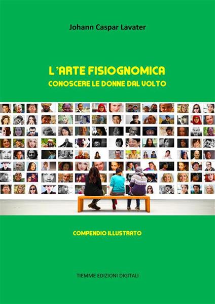 L' arte fisiognomica. Conoscere le donne dal volto - J. Kaspar Lavater - ebook