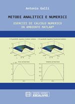 Metodi analitici e numerici. Esercizi di calcolo numerico in ambiente Matlab