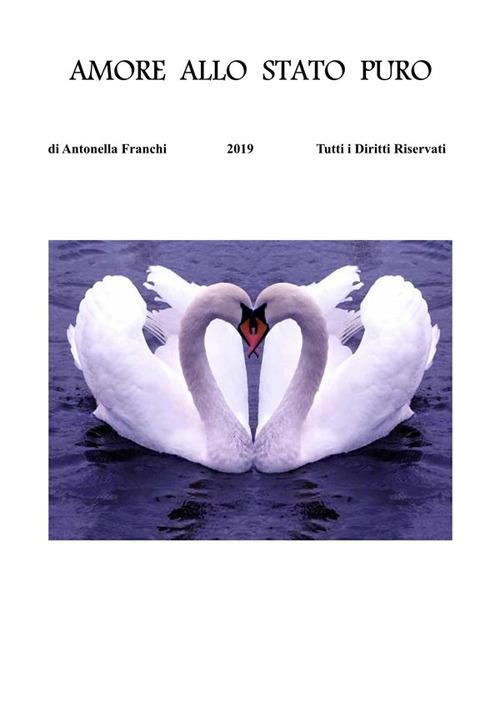 Amore allo stato puro - Antonella Franchi - ebook