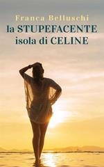 La «stupefacente» isola di Celine