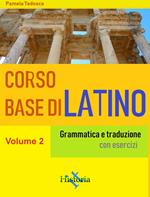 Corso base di latino. Grammatica e traduzione. Con esercizi. Vol. 2