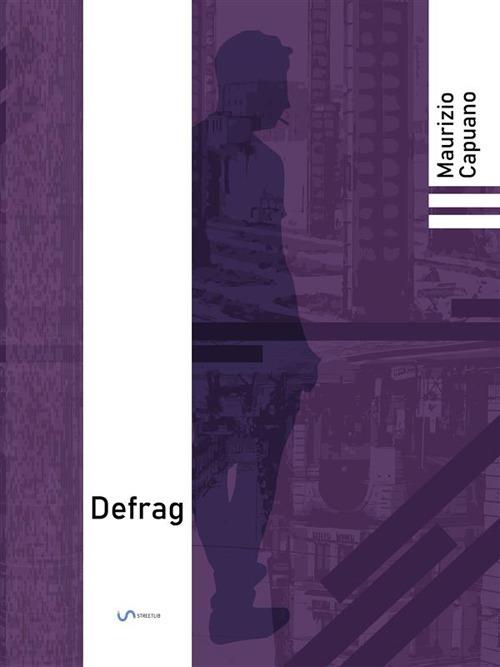 Defrag - Maurizio Capuano - ebook