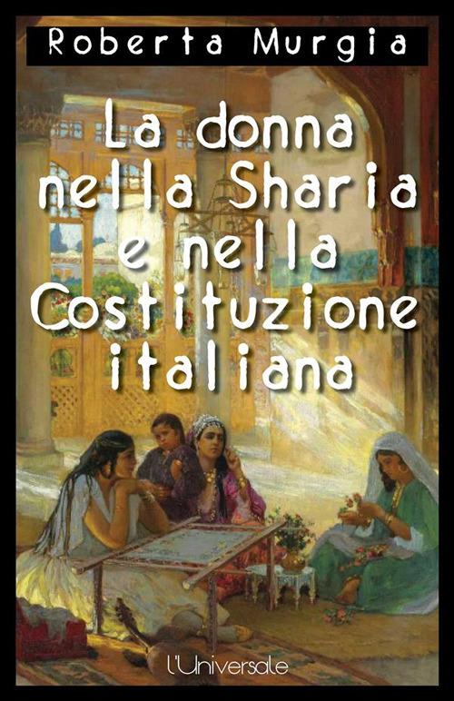 La donna nella Sharia e nella Costituzione italiana - Roberta Murgia - ebook