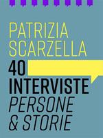 40 interviste. Persone & storie