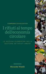 I rifiuti al tempo dell'economia circolare. Le nozioni elementari della gestione dei rifiuti urbani