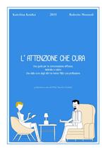 L' attenzione che cura. Una guida per la comunicazione efficace, dedicata a coloro che della cura degli altri ne hanno fatto una professione