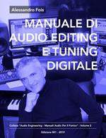 Manuale di audio editing e tuning digitale. Editing e tuning professionale per home studio