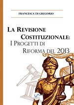 La revisione costituzionale: i progetti di riforma del 2013